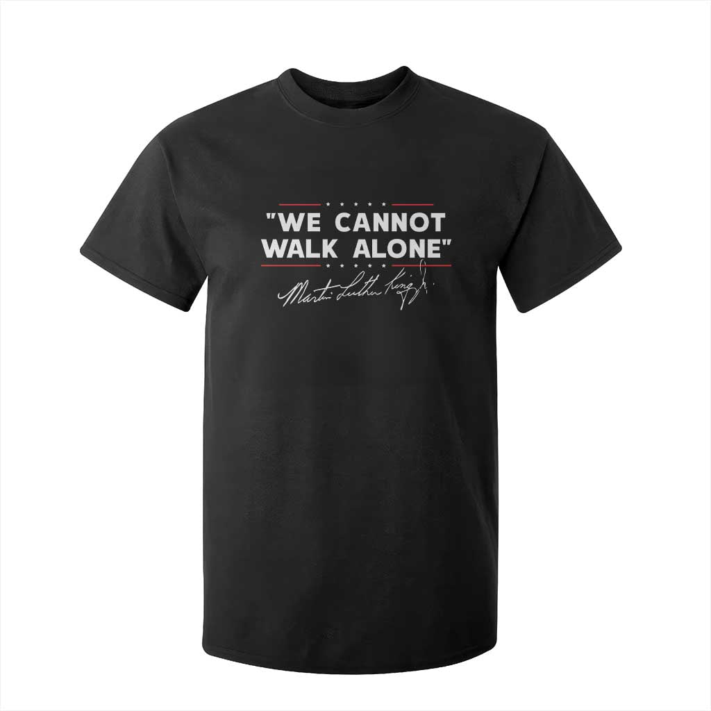 Martin Luther King Jr T Shirt For Kid We Cannot Walk Alone MLK Day - African Pride