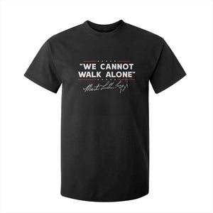 Martin Luther King Jr T Shirt For Kid We Cannot Walk Alone MLK Day - African Pride