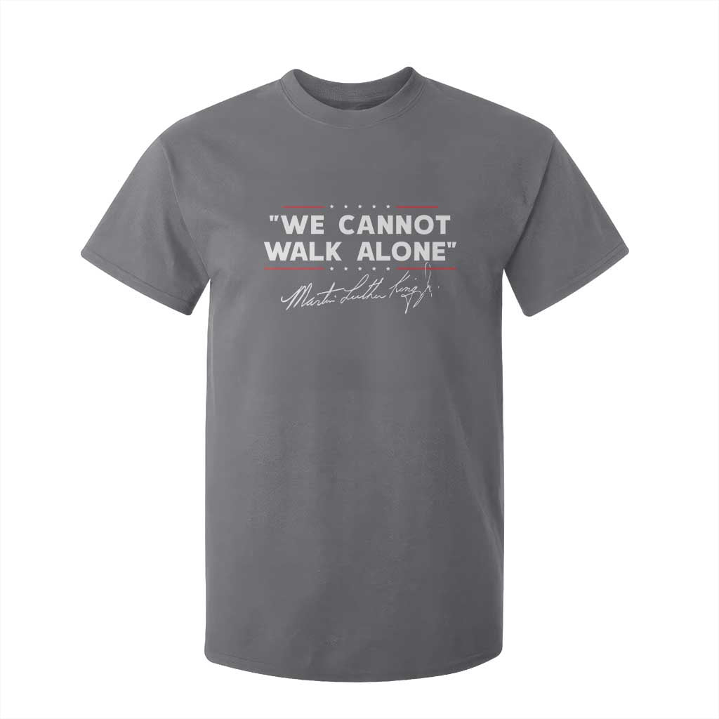 Martin Luther King Jr T Shirt For Kid We Cannot Walk Alone MLK Day - African Pride