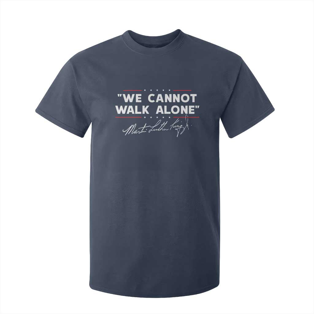 Martin Luther King Jr T Shirt For Kid We Cannot Walk Alone MLK Day - African Pride
