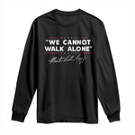 Martin Luther King Jr Long Sleeve Shirt We Cannot Walk Alone MLK Day - African Pride