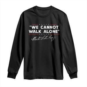 Martin Luther King Jr Long Sleeve Shirt We Cannot Walk Alone MLK Day - African Pride