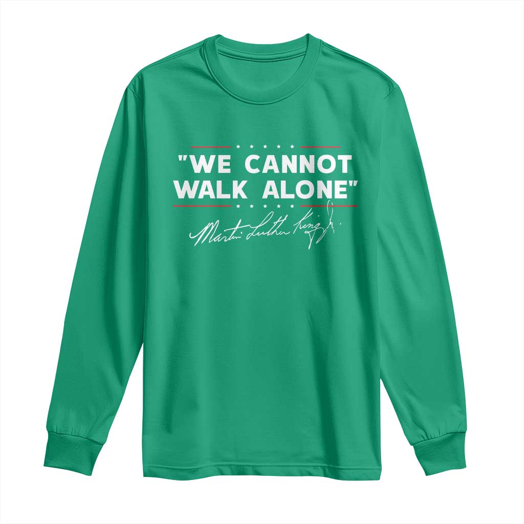 Martin Luther King Jr Long Sleeve Shirt We Cannot Walk Alone MLK Day - African Pride