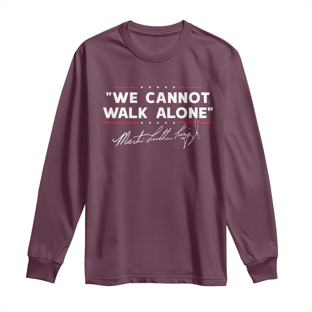 Martin Luther King Jr Long Sleeve Shirt We Cannot Walk Alone MLK Day - African Pride