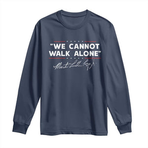 Martin Luther King Jr Long Sleeve Shirt We Cannot Walk Alone MLK Day - African Pride