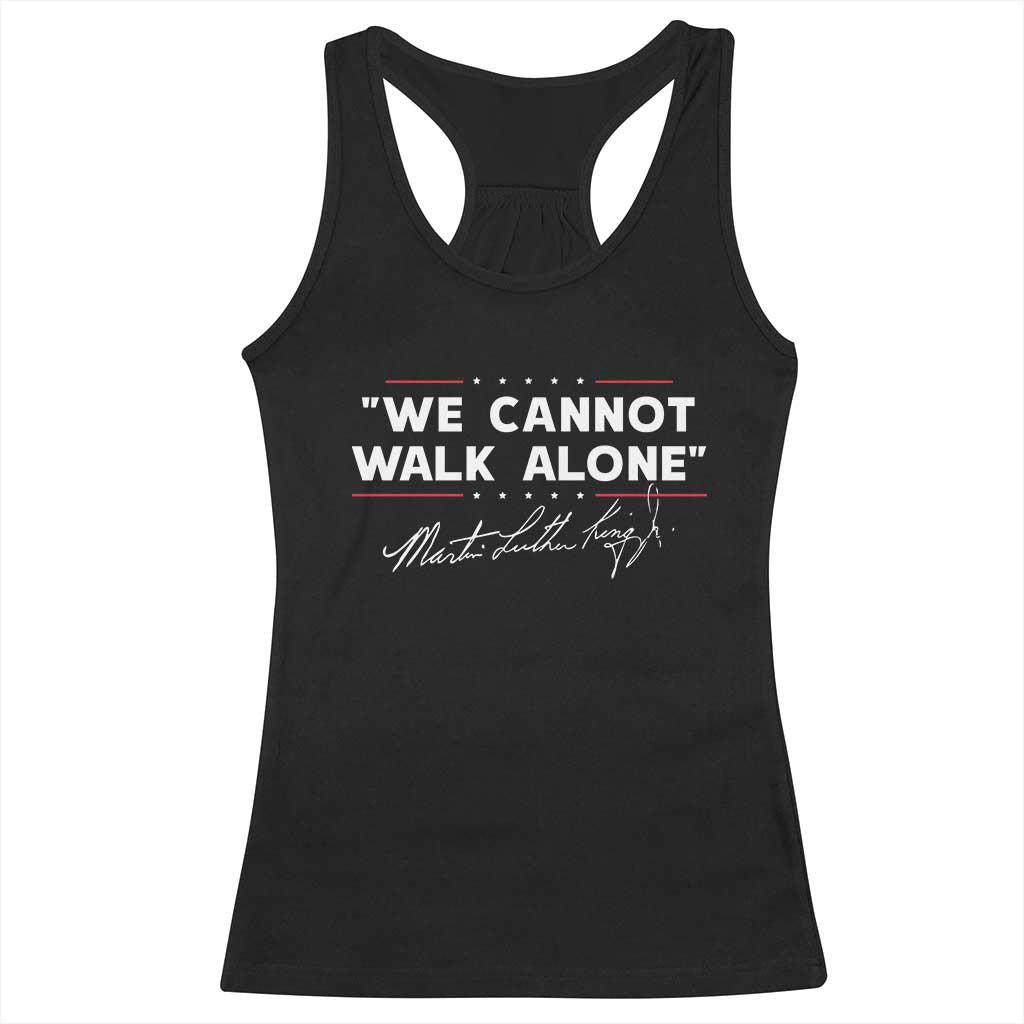Martin Luther King Jr Racerback Tank Top We Cannot Walk Alone MLK Day - African Pride