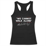 Martin Luther King Jr Racerback Tank Top We Cannot Walk Alone MLK Day - African Pride