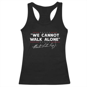 Martin Luther King Jr Racerback Tank Top We Cannot Walk Alone MLK Day - African Pride