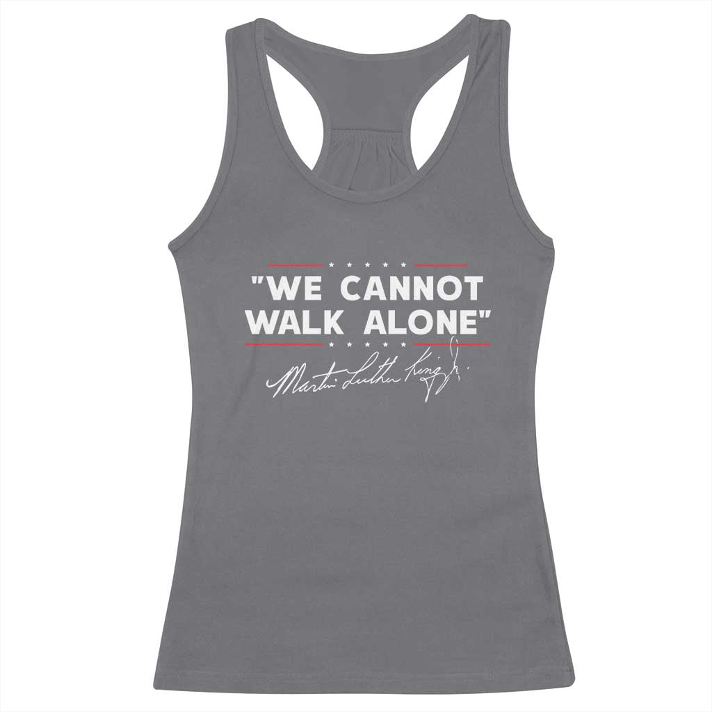 Martin Luther King Jr Racerback Tank Top We Cannot Walk Alone MLK Day - African Pride