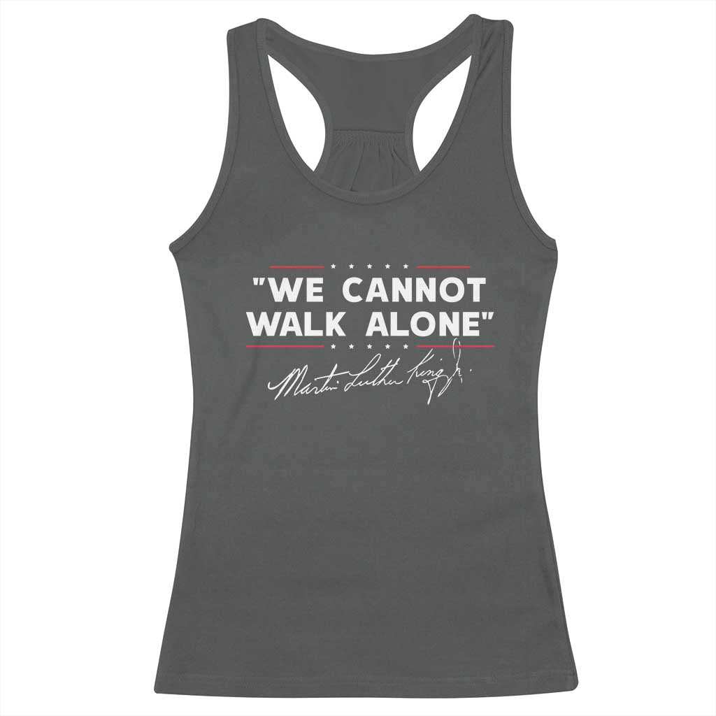 Martin Luther King Jr Racerback Tank Top We Cannot Walk Alone MLK Day - African Pride