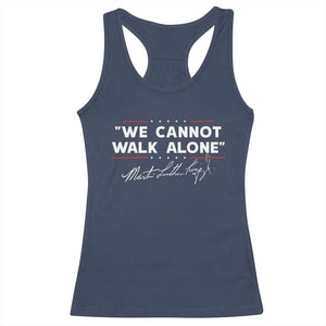 Martin Luther King Jr Racerback Tank Top We Cannot Walk Alone MLK Day - African Pride