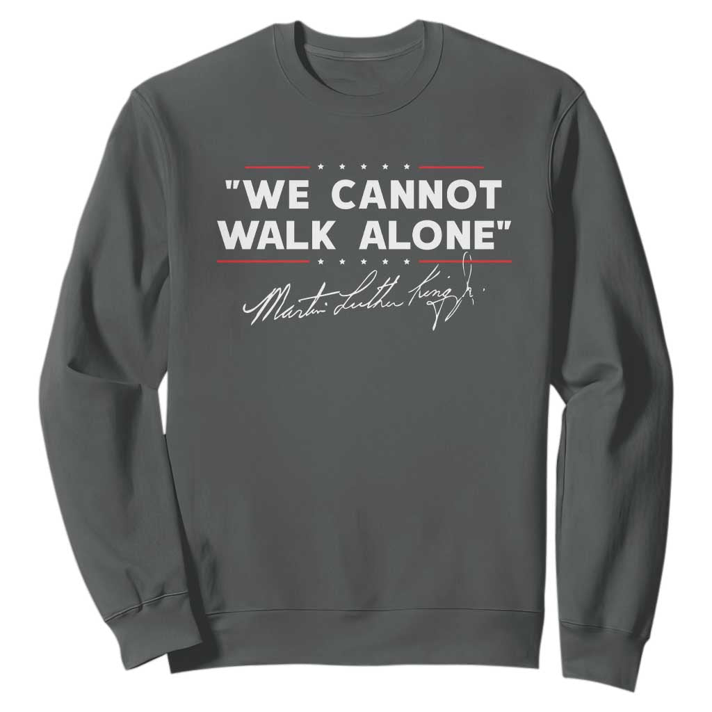 Martin Luther King Jr Sweatshirt We Cannot Walk Alone MLK Day - African Pride