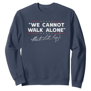 Martin Luther King Jr Sweatshirt We Cannot Walk Alone MLK Day - African Pride