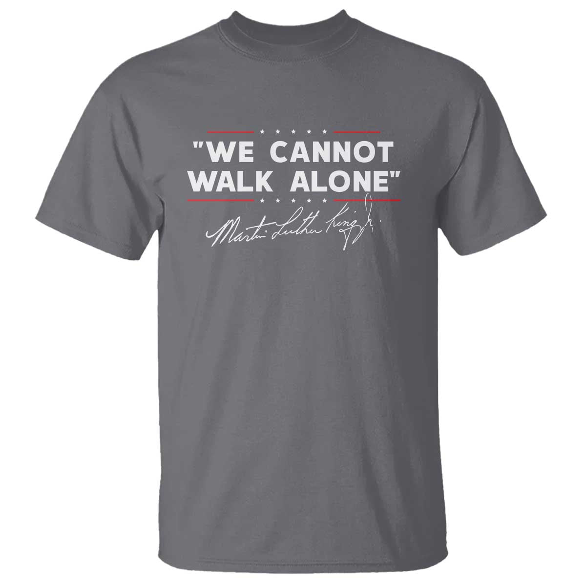 Martin Luther King Jr T Shirt We Cannot Walk Alone MLK Day - African Pride