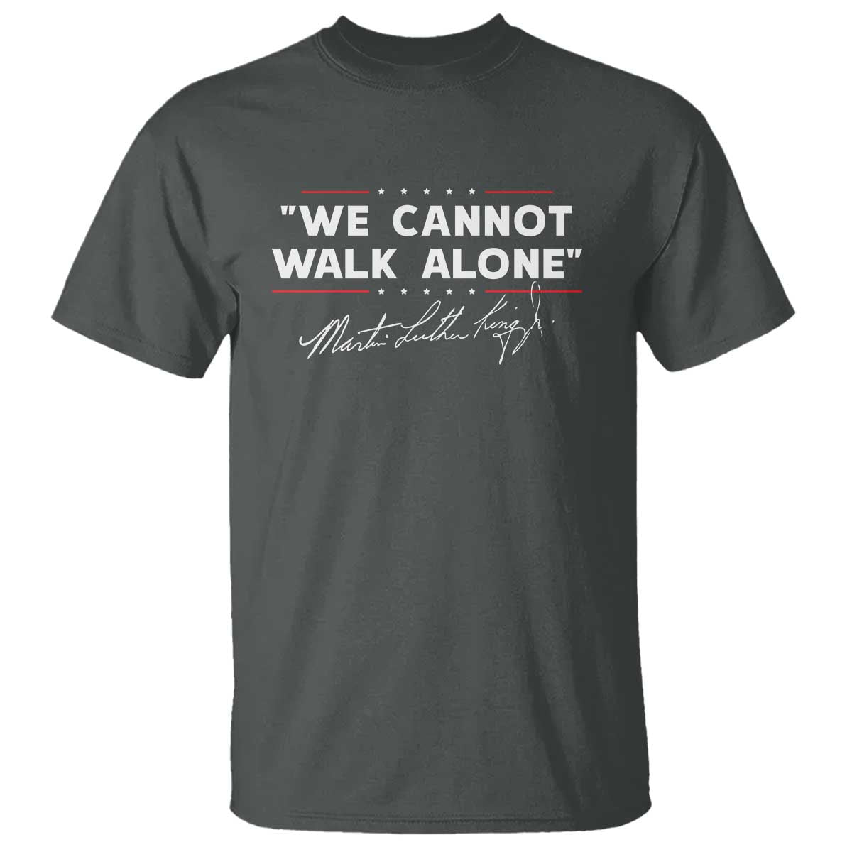 Martin Luther King Jr T Shirt We Cannot Walk Alone MLK Day - African Pride