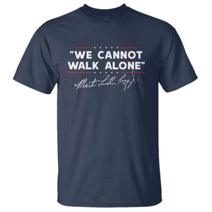 Martin Luther King Jr T Shirt We Cannot Walk Alone MLK Day - African Pride
