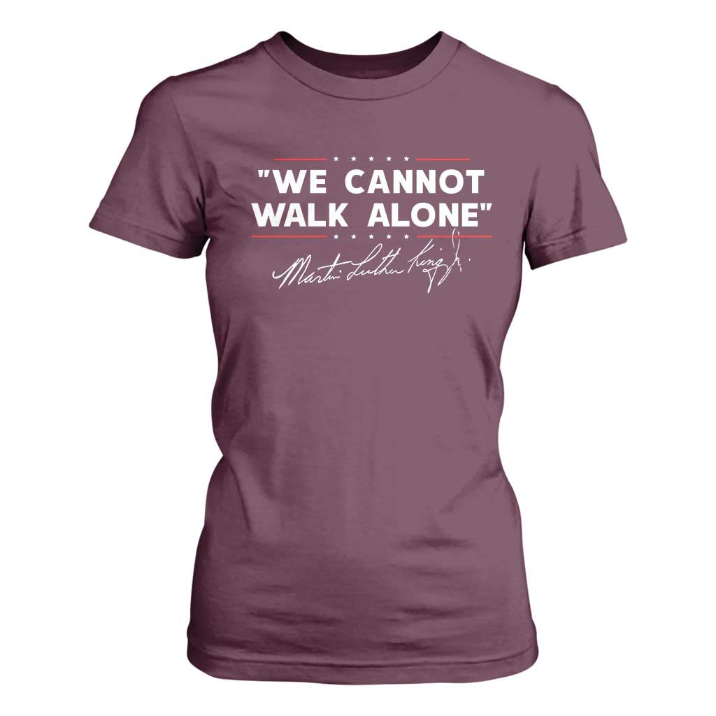 Martin Luther King Jr T Shirt For Women We Cannot Walk Alone MLK Day - African Pride
