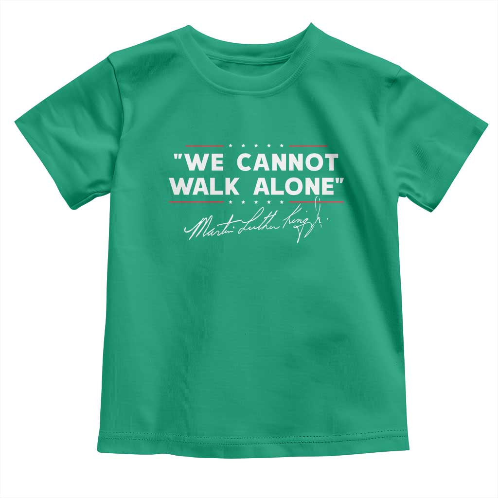 Martin Luther King Jr Toddler T Shirt We Cannot Walk Alone MLK Day - African Pride