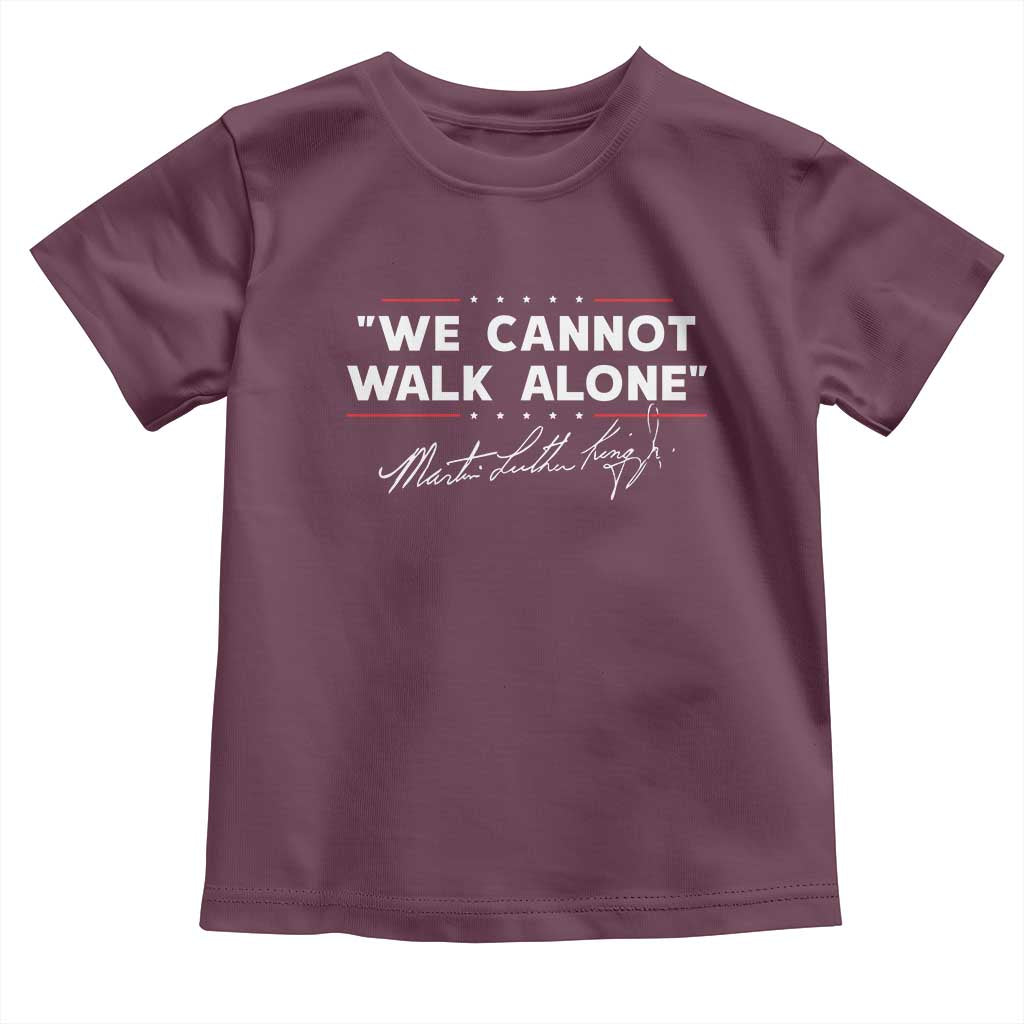 Martin Luther King Jr Toddler T Shirt We Cannot Walk Alone MLK Day - African Pride