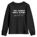 Martin Luther King Jr Youth Sweatshirt We Cannot Walk Alone MLK Day - African Pride