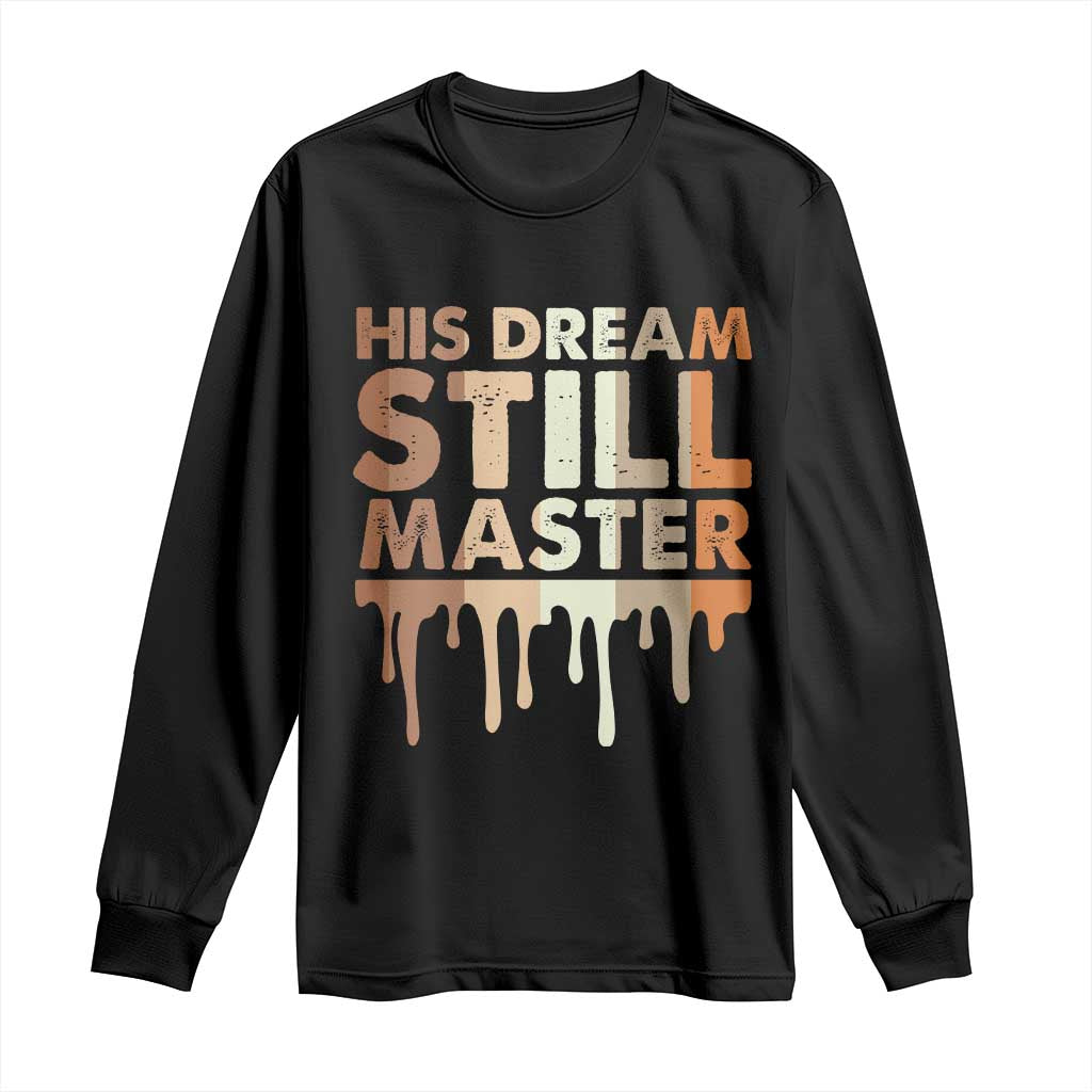 Martin Luther King Jr Long Sleeve Shirt His Dream Still Matters Black History Month MLK Day - African Pride