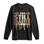 Martin Luther King Jr Long Sleeve Shirt His Dream Still Matters Black History Month MLK Day - African Pride