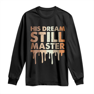 Martin Luther King Jr Long Sleeve Shirt His Dream Still Matters Black History Month MLK Day - African Pride