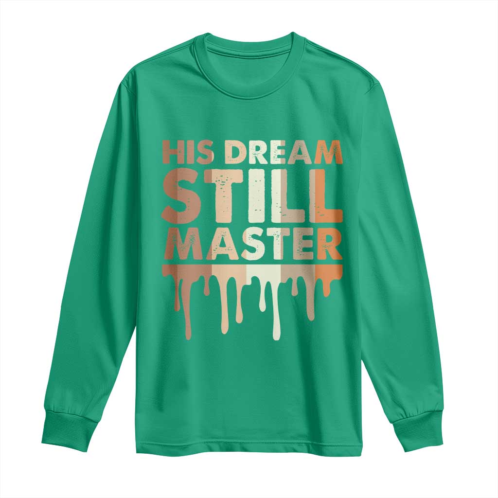 Martin Luther King Jr Long Sleeve Shirt His Dream Still Matters Black History Month MLK Day - African Pride