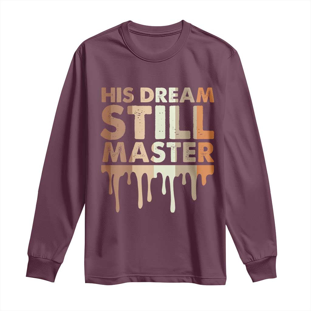 Martin Luther King Jr Long Sleeve Shirt His Dream Still Matters Black History Month MLK Day - African Pride
