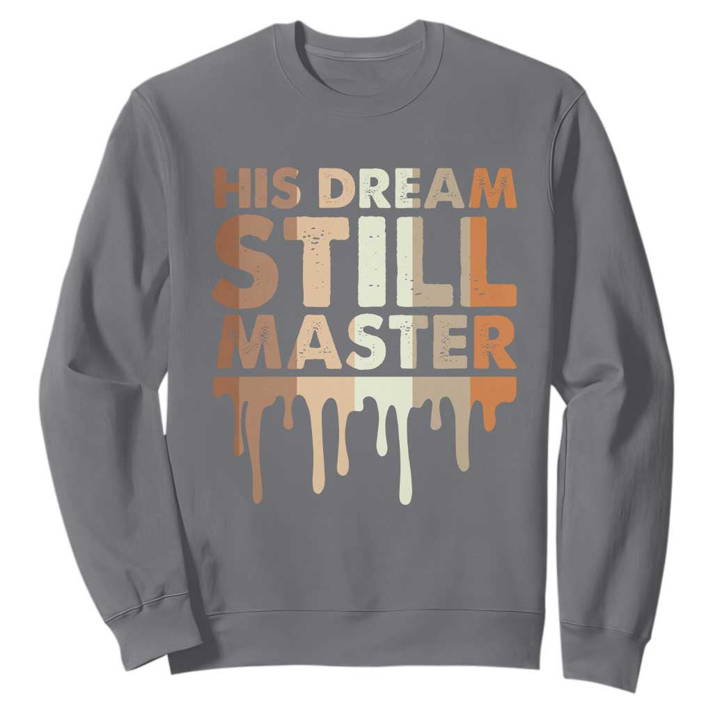 Martin Luther King Jr Sweatshirt His Dream Still Matters Black History Month MLK Day - African Pride