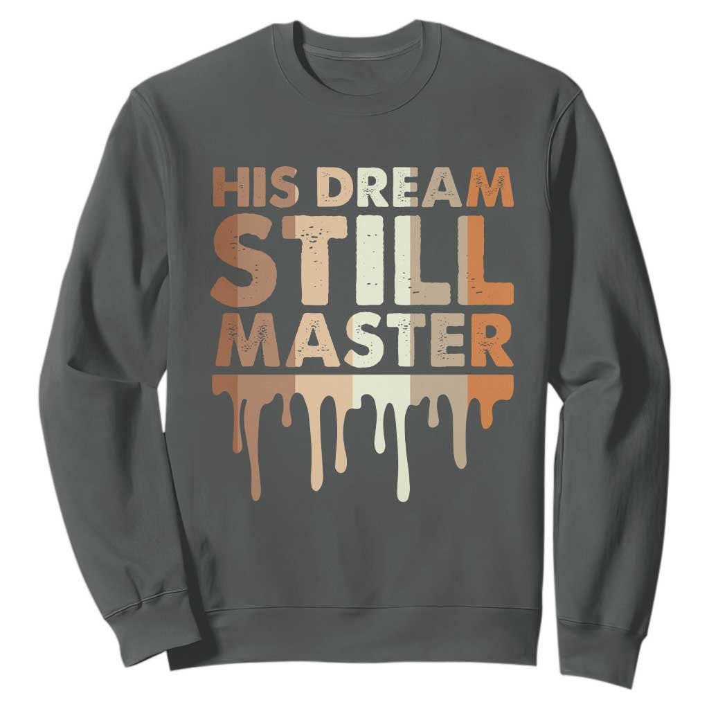 Martin Luther King Jr Sweatshirt His Dream Still Matters Black History Month MLK Day - African Pride