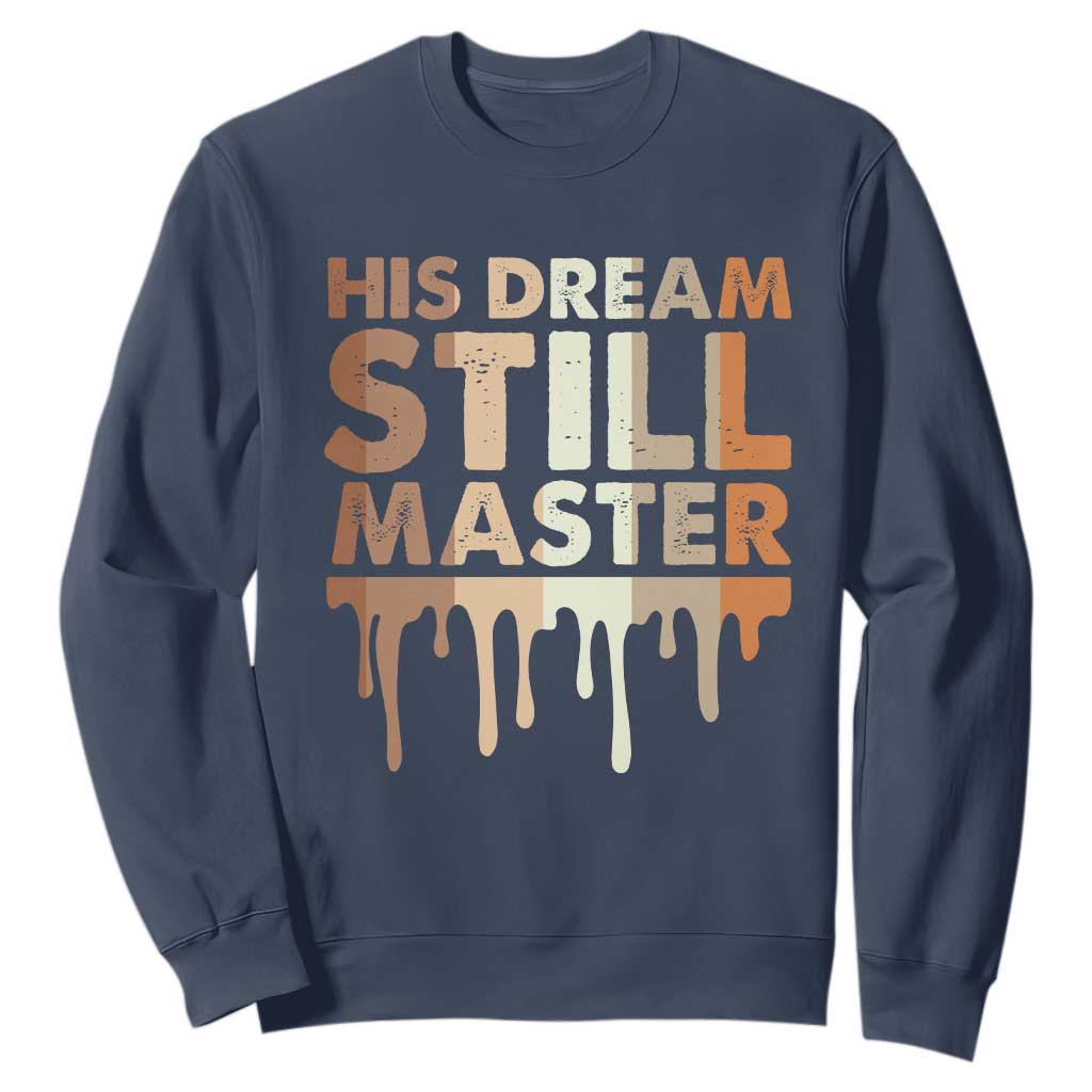Martin Luther King Jr Sweatshirt His Dream Still Matters Black History Month MLK Day - African Pride