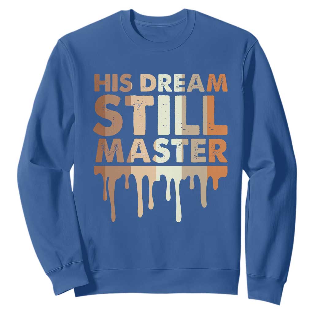 Martin Luther King Jr Sweatshirt His Dream Still Matters Black History Month MLK Day - African Pride