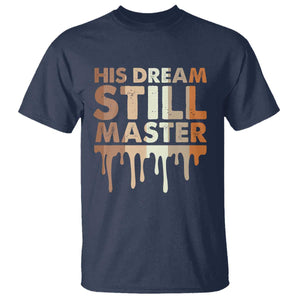 Martin Luther King Jr T Shirt His Dream Still Matters Black History Month MLK Day - African Pride