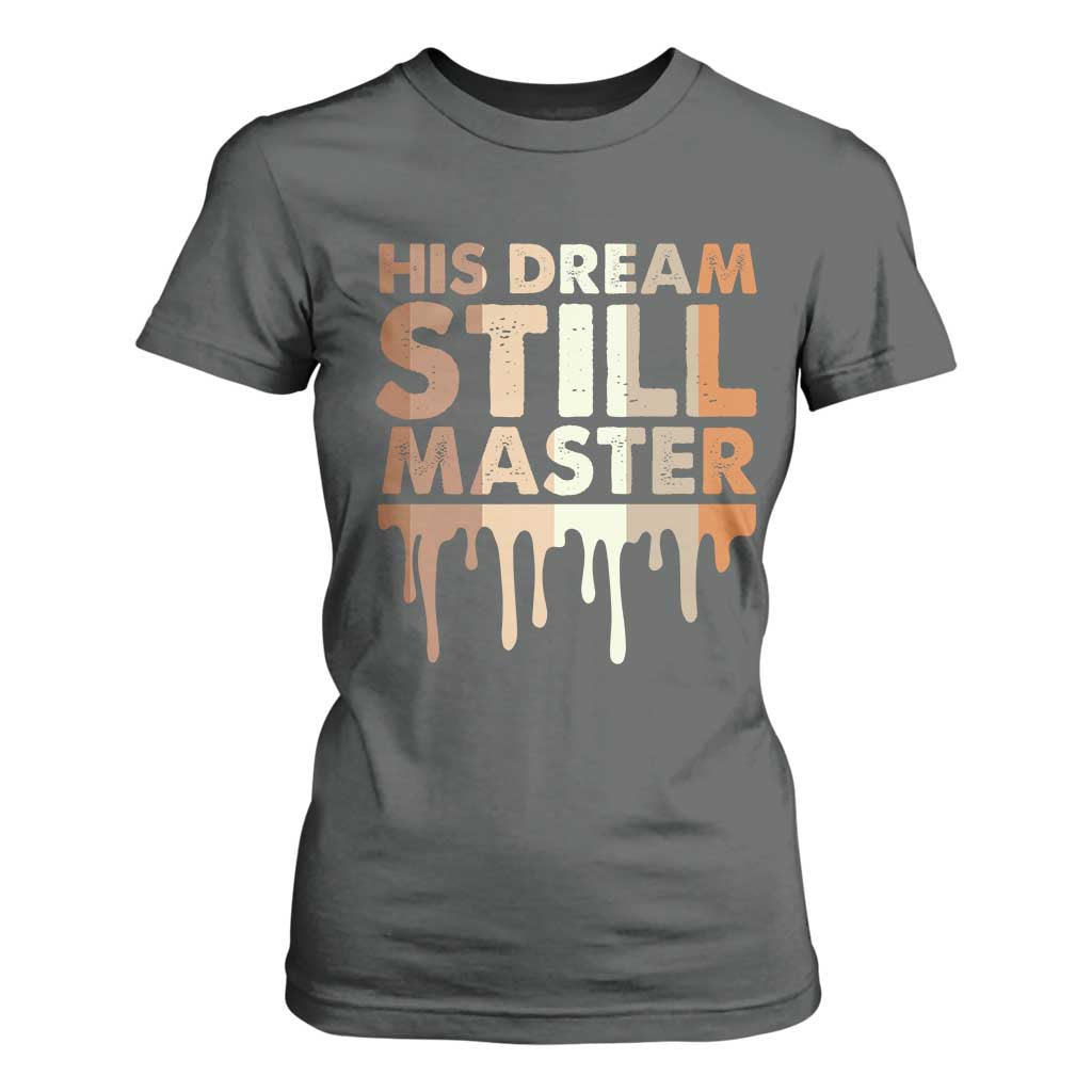 Martin Luther King Jr T Shirt For Women His Dream Still Matters Black History Month MLK Day - African Pride