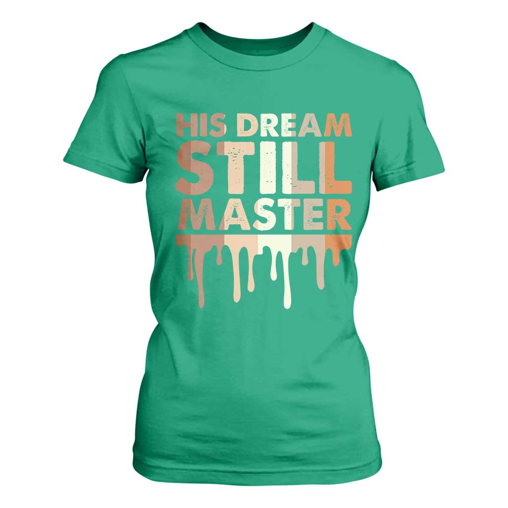 Martin Luther King Jr T Shirt For Women His Dream Still Matters Black History Month MLK Day - African Pride