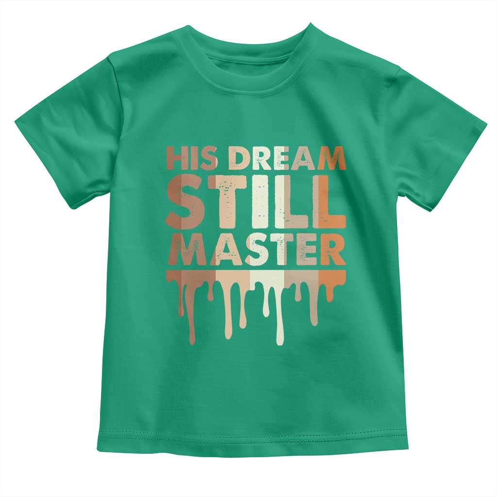 Martin Luther King Jr Toddler T Shirt His Dream Still Matters Black History Month MLK Day - African Pride