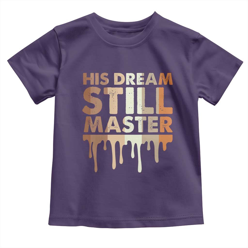 Martin Luther King Jr Toddler T Shirt His Dream Still Matters Black History Month MLK Day - African Pride