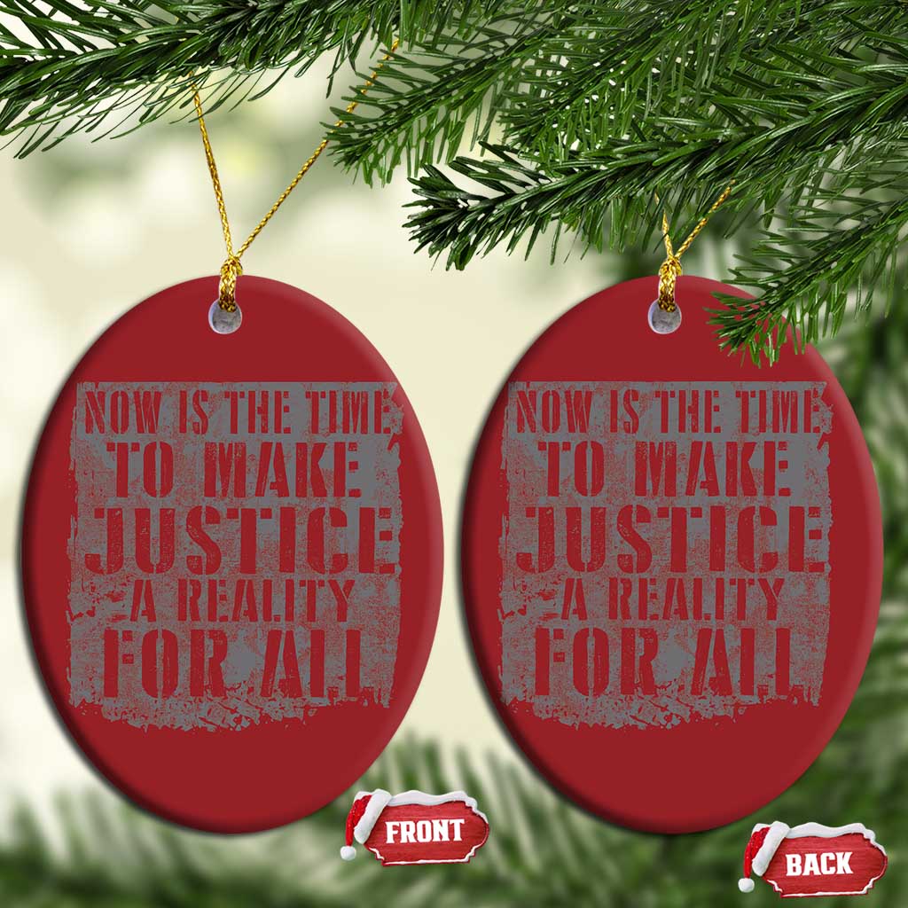 Martin Luther King Jr. Day Christmas Ornament MLK Now Is The Time To Make Justice A Reality For All - African Pride