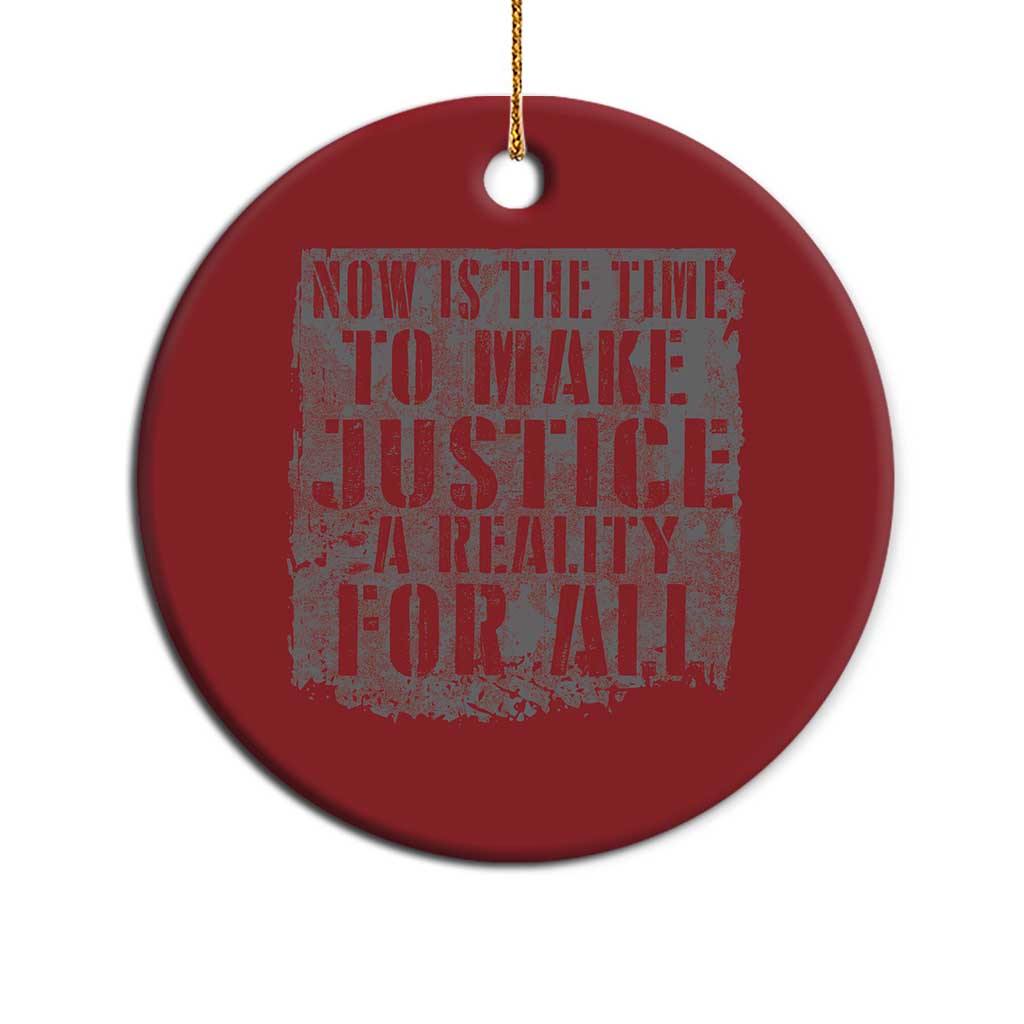 Martin Luther King Jr. Day Christmas Ornament MLK Now Is The Time To Make Justice A Reality For All - African Pride
