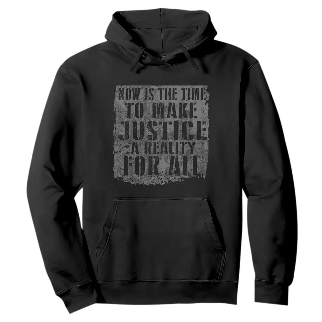 Martin Luther King Jr. Day Hoodie MLK Now Is The Time To Make Justice A Reality For All - African Pride