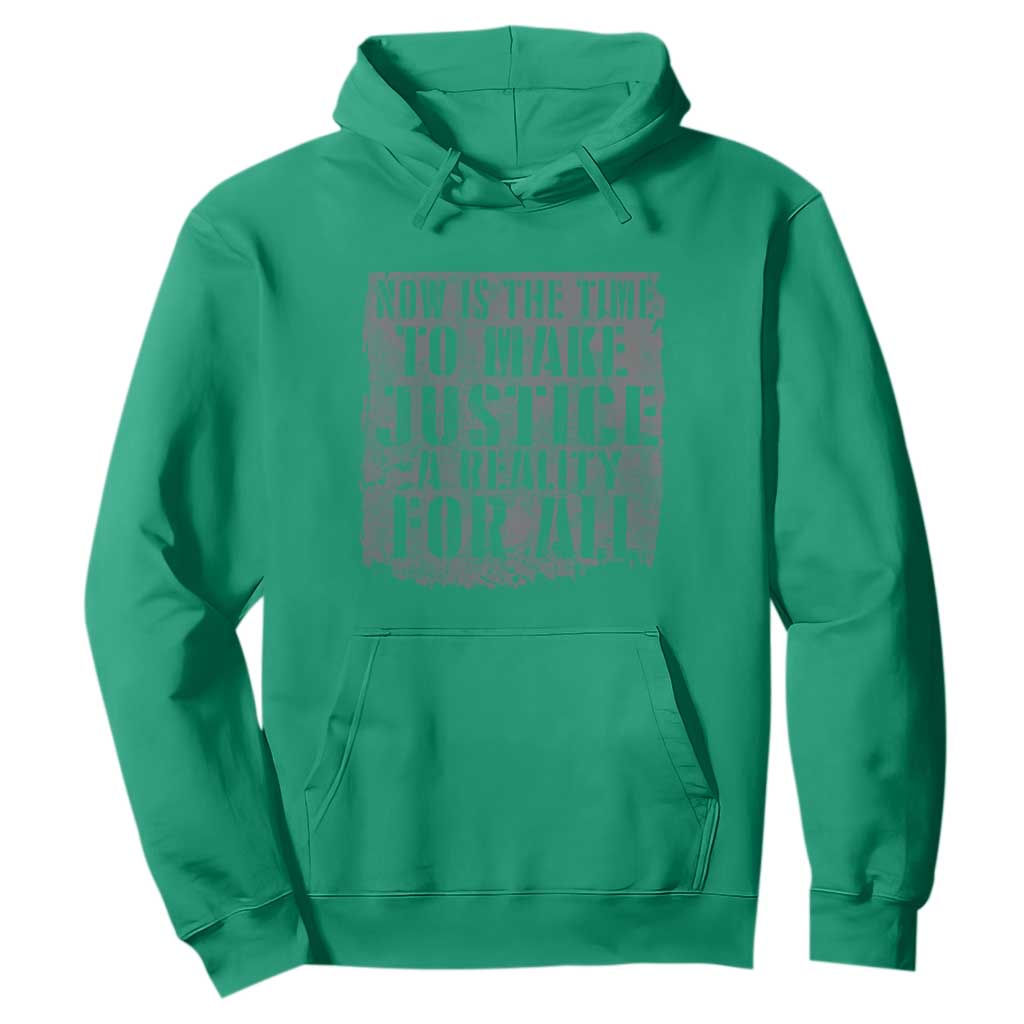 Martin Luther King Jr. Day Hoodie MLK Now Is The Time To Make Justice A Reality For All - African Pride