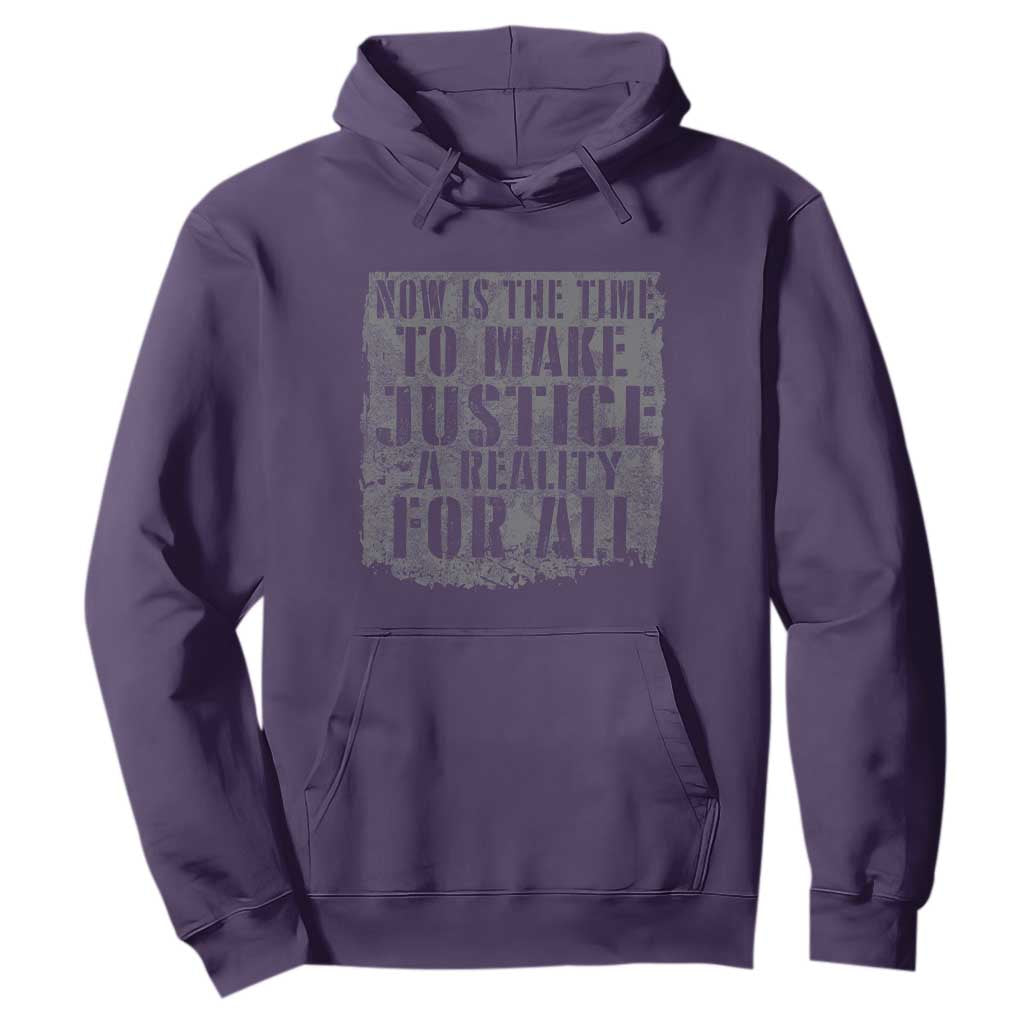 Martin Luther King Jr. Day Hoodie MLK Now Is The Time To Make Justice A Reality For All - African Pride