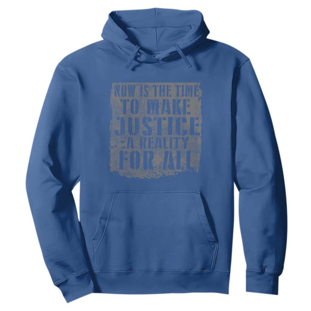 Martin Luther King Jr. Day Hoodie MLK Now Is The Time To Make Justice A Reality For All - African Pride