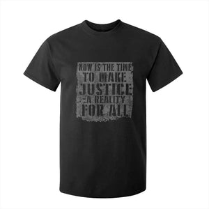 Martin Luther King Jr. Day T Shirt For Kid MLK Now Is The Time To Make Justice A Reality For All - African Pride
