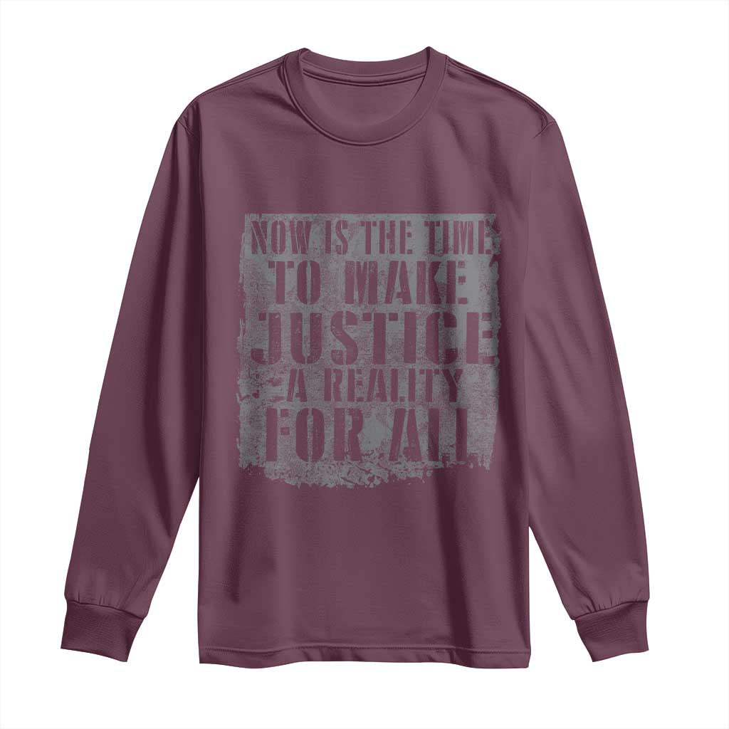 Martin Luther King Jr. Day Long Sleeve Shirt MLK Now Is The Time To Make Justice A Reality For All - African Pride