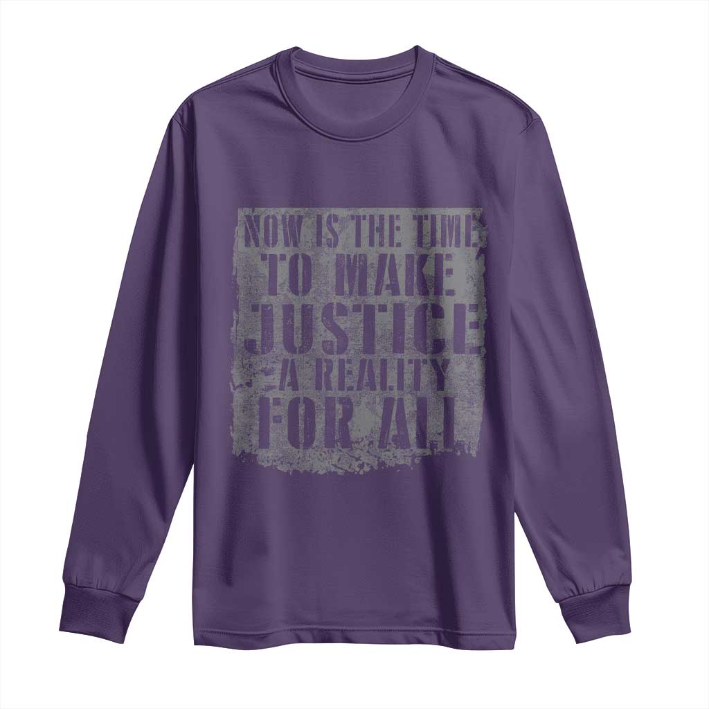 Martin Luther King Jr. Day Long Sleeve Shirt MLK Now Is The Time To Make Justice A Reality For All - African Pride