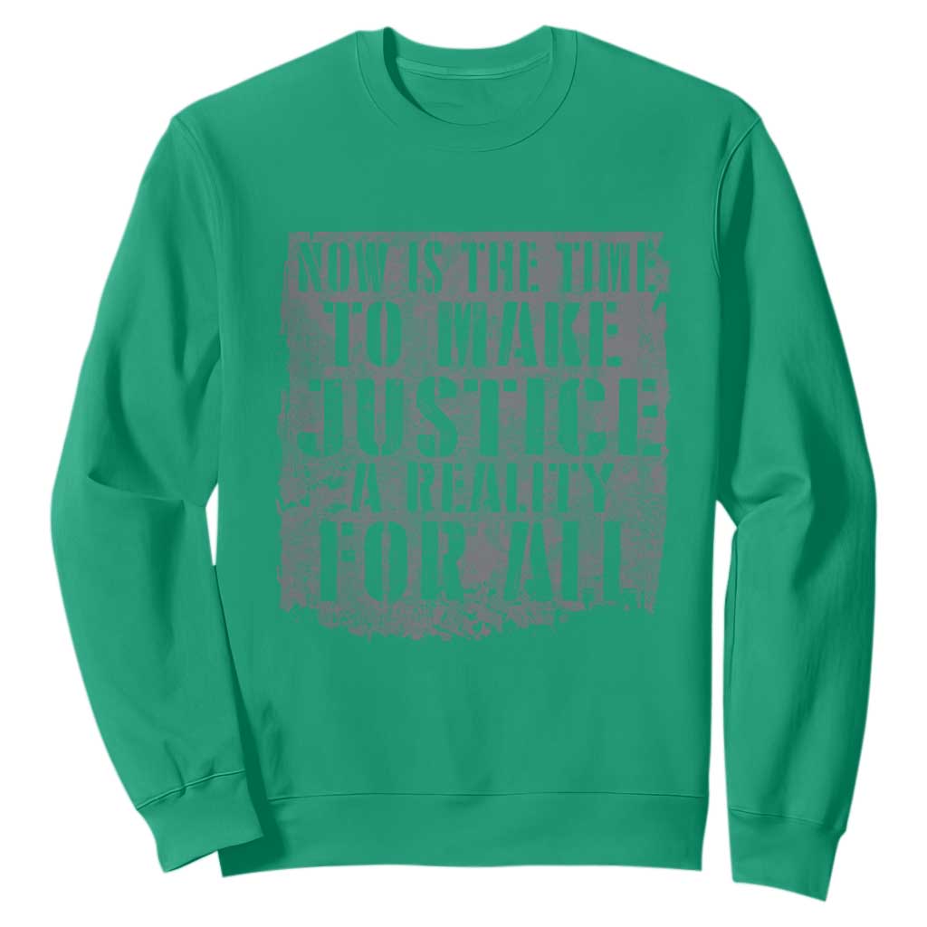 Martin Luther King Jr. Day Sweatshirt MLK Now Is The Time To Make Justice A Reality For All - African Pride