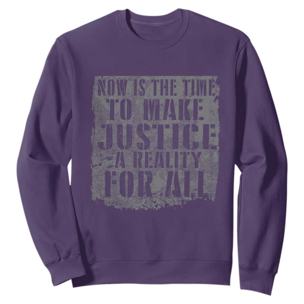 Martin Luther King Jr. Day Sweatshirt MLK Now Is The Time To Make Justice A Reality For All - African Pride