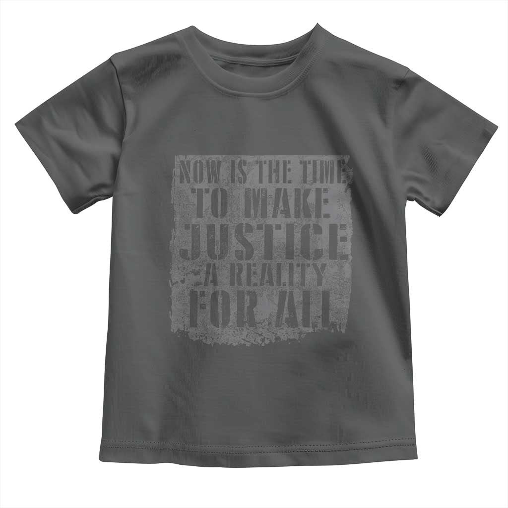 Martin Luther King Jr. Day Toddler T Shirt MLK Now Is The Time To Make Justice A Reality For All - African Pride